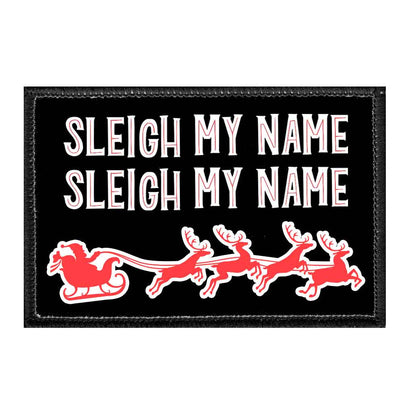 Sleigh My Name Sleigh My Name - Removable Patch - Pull Patch - Removable Patches That Stick To Your Gear