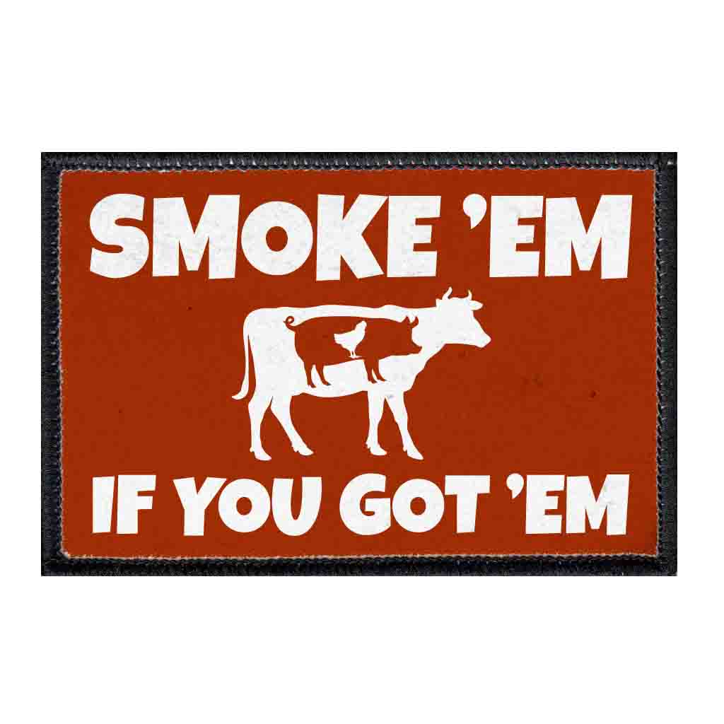 SMOKE 'EM IF YOU GOT 'EM - Removable Patch - Pull Patch - Removable Patches That Stick To Your Gear