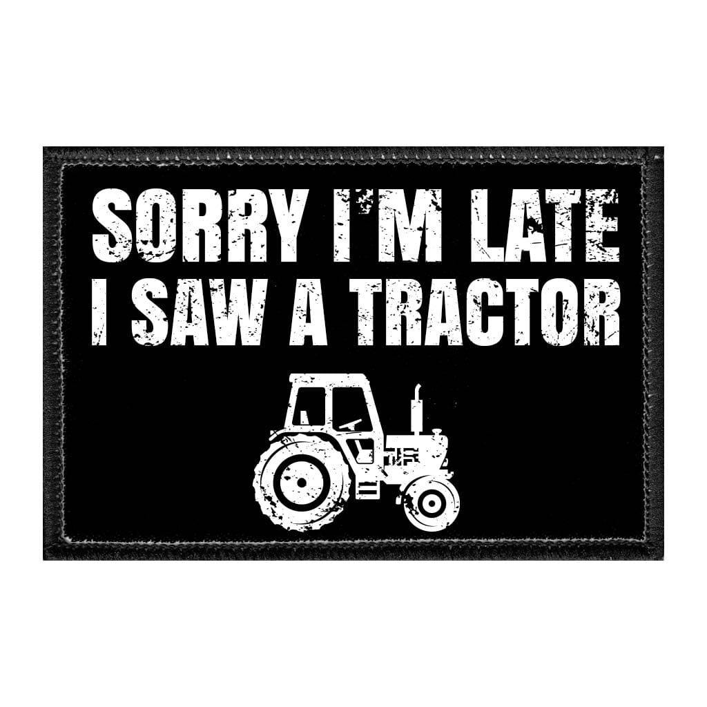 Sorry I'm Late I Saw A Tractor - Removable Patch - Pull Patch - Removable Patches For Authentic Flexfit and Snapback Hats