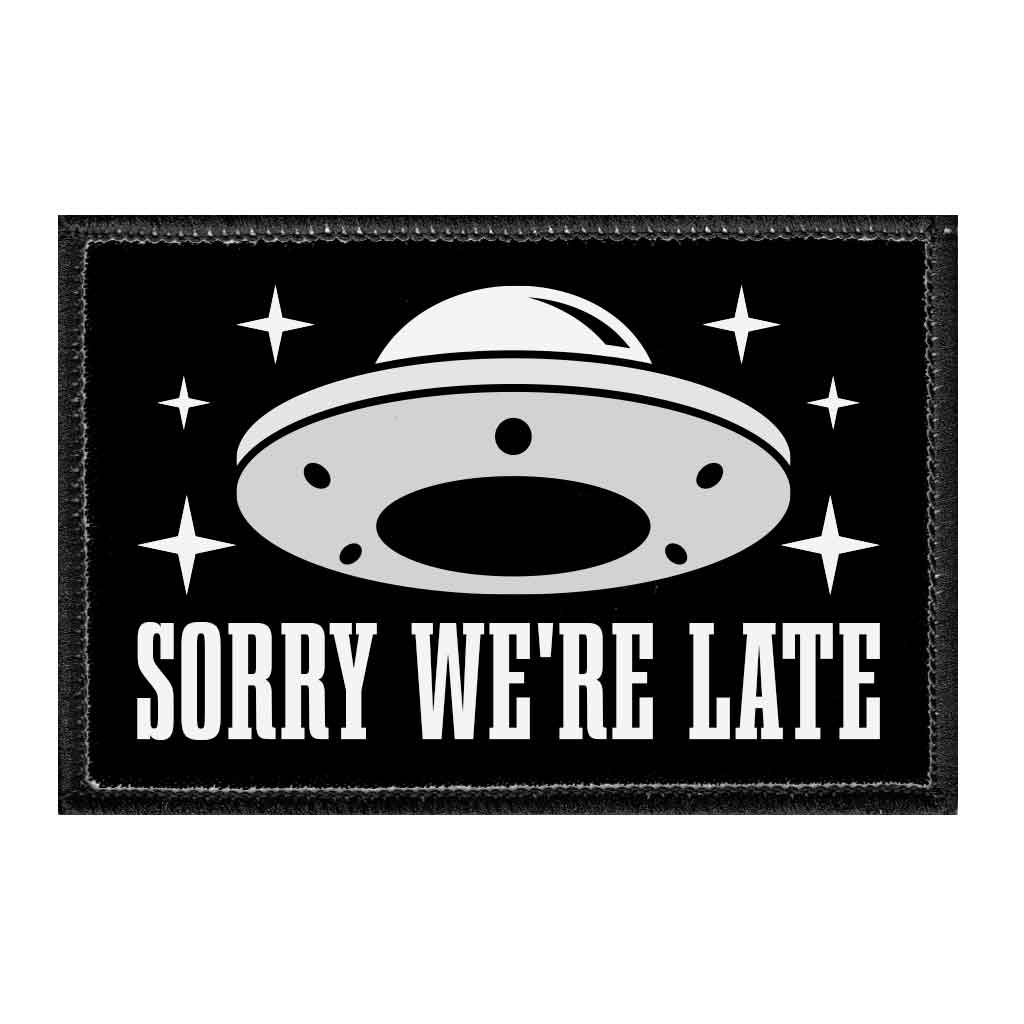 Sorry We're Late - Removable Patch - Pull Patch - Removable Patches That Stick To Your Gear