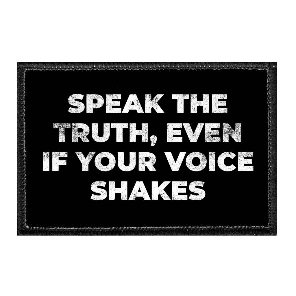 Speak The Truth, Even If Your Voice Shakes - Removable Patch - Pull Patch - Removable Patches For Authentic Flexfit and Snapback Hats