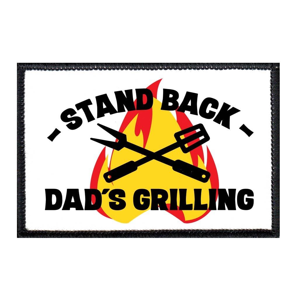 Stand Back Dad&#39;s Grilling - Patch - Pull Patch - Removable Patches For Authentic Flexfit and Snapback Hats