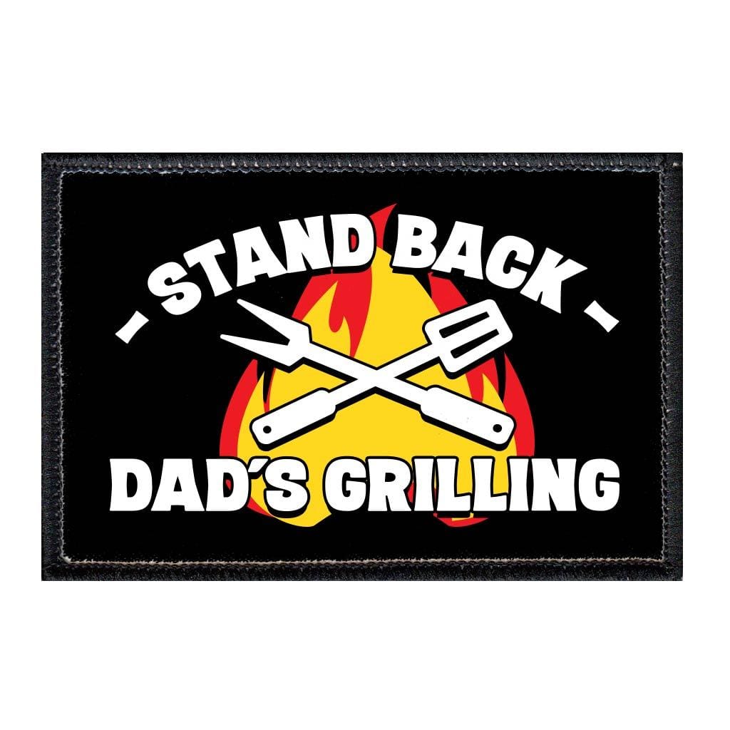 Stand Back Dad's Grilling - Patch - Pull Patch - Removable Patches For Authentic Flexfit and Snapback Hats