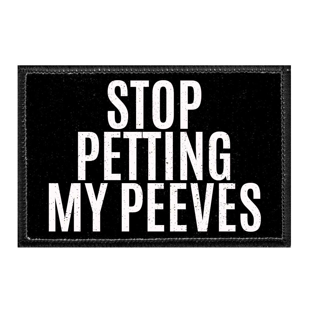 Stop Petting My Peeves - Removable Patch - Pull Patch - Removable Patches For Authentic Flexfit and Snapback Hats