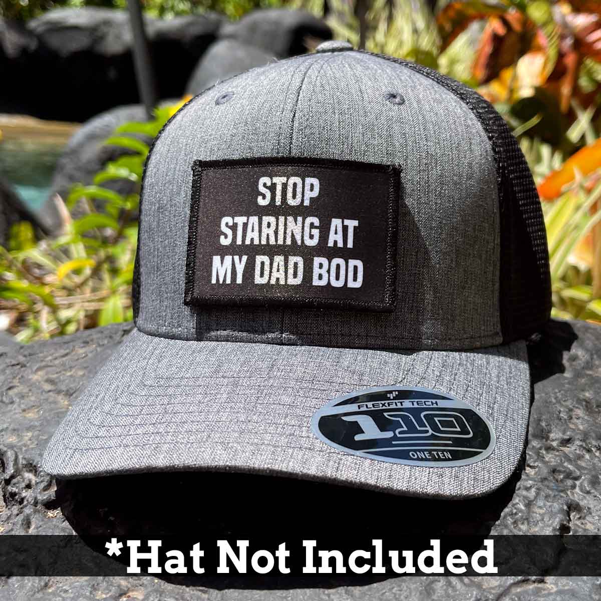 Stop Staring At my Dad Bod - Removable Patch - Pull Patch - Removable Patches For Authentic Flexfit and Snapback Hats
