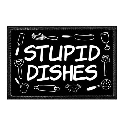 Stupid Dishes - Removable Patch - Pull Patch - Removable Patches That Stick To Your Gear