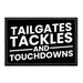 Tailgates Tackles And Touchdowns - Removable Patch - Pull Patch - Removable Patches For Authentic Flexfit and Snapback Hats