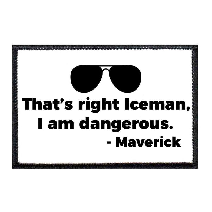 That's Right Iceman, I am Dangerous - Maverick - Patch - Pull Patch - Removable Patches For Authentic Flexfit and Snapback Hats