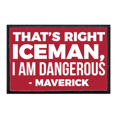 That's Right Iceman, I am Dangerous - Maverick - Patch - Pull Patch - Removable Patches For Authentic Flexfit and Snapback Hats