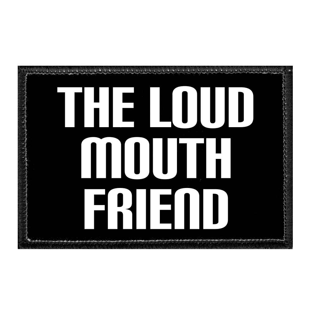 The Loud Mouth Friend - Removable Patch - Pull Patch - Removable Patches For Authentic Flexfit and Snapback Hats