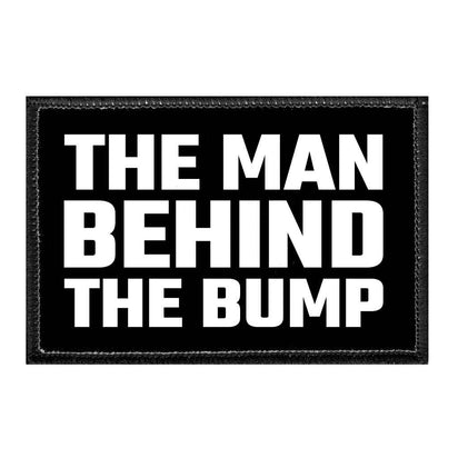 The Man Behind The Bump - Removable Patch - Pull Patch - Removable Patches That Stick To Your Gear