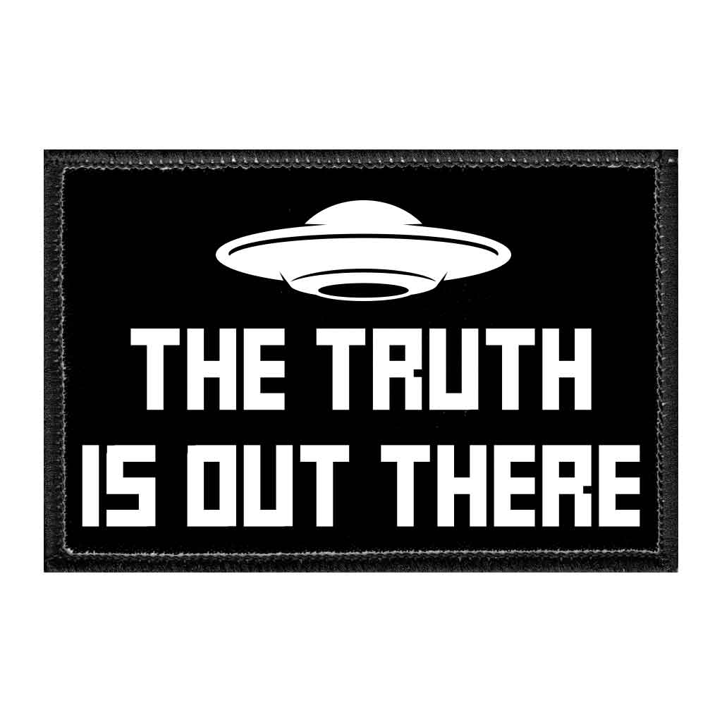 The Truth Is Out There - Removable Patch - Pull Patch - Removable Patches That Stick To Your Gear