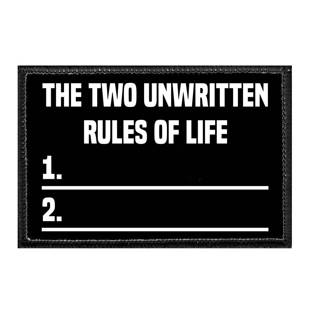 The Two Unwritten Rules Of Life. - Removable Patch - Pull Patch - Removable Patches That Stick To Your Gear