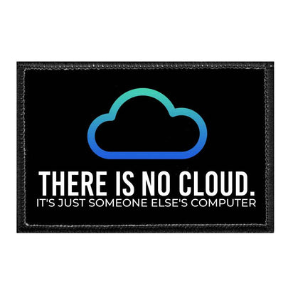 There Is No Cloud. It's Just Someone Else's Computer - Removable Patch - Pull Patch - Removable Patches For Authentic Flexfit and Snapback Hats