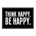 Think Happy. Be Happy. - Removable Patch - Pull Patch - Removable Patches That Stick To Your Gear