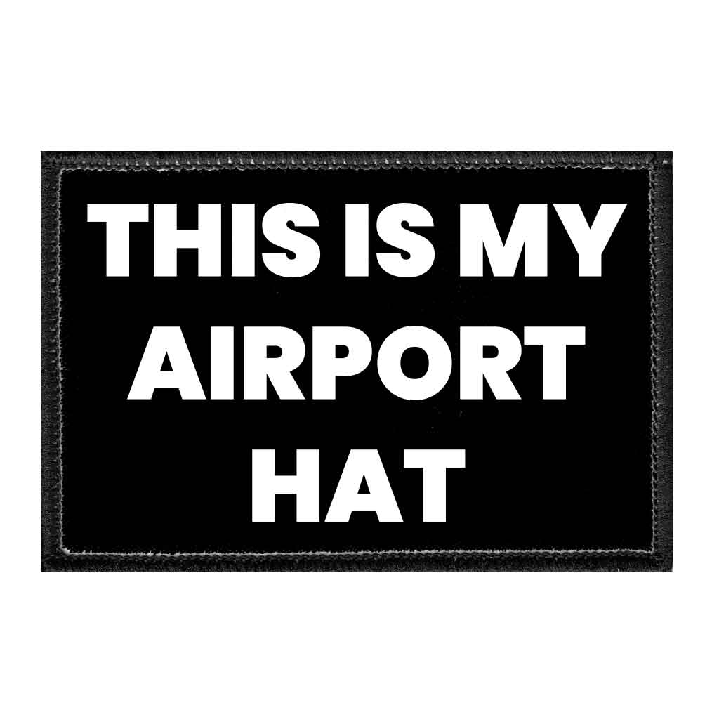 This Is My Airport Hat - Removable Patch - Pull Patch - Removable Patches For Authentic Flexfit and Snapback Hats