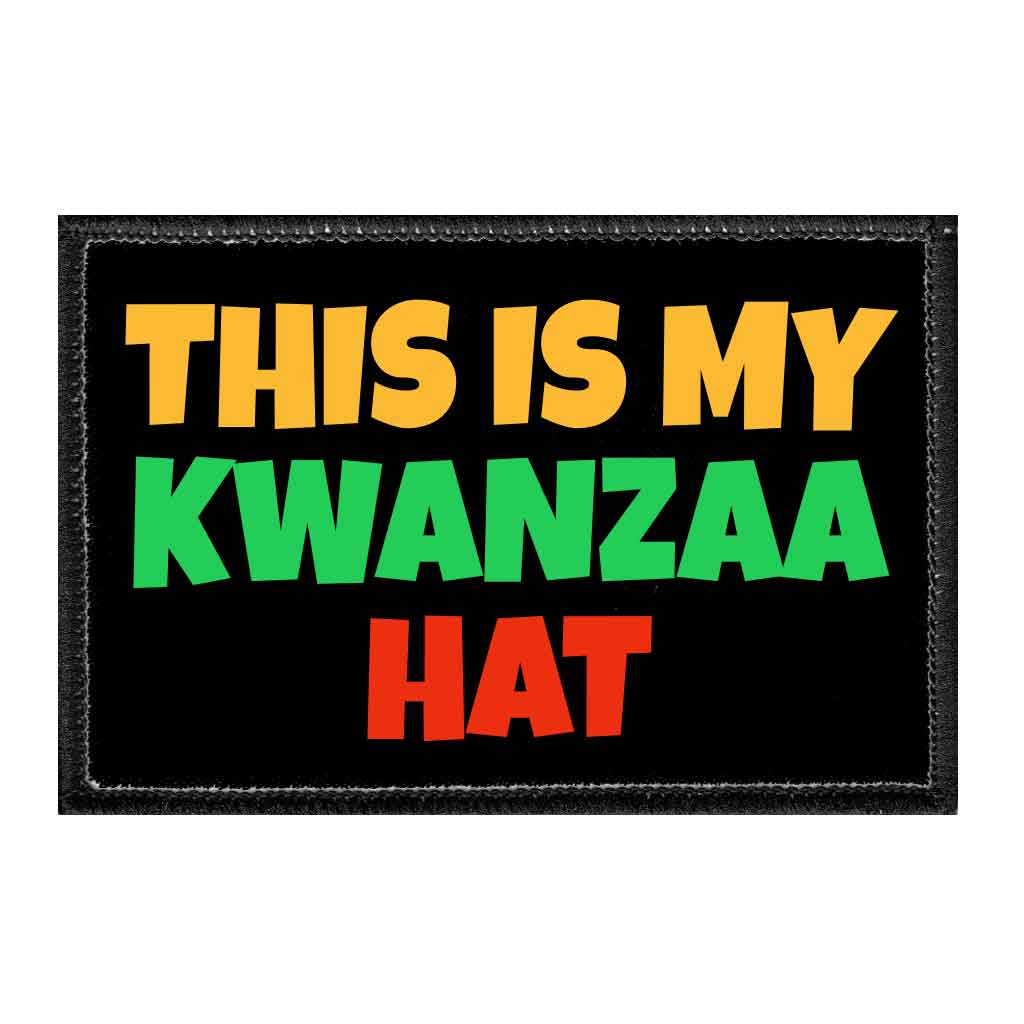 This Is My Kwanzaa Hat - Removable Patch - Pull Patch - Removable Patches That Stick To Your Gear