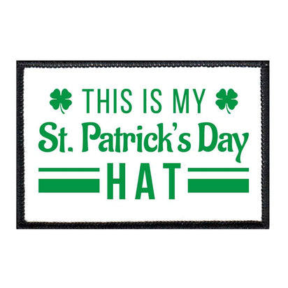 This Is My St. Patrick's Day Hat - Shamrock - Patch - Pull Patch - Removable Patches For Authentic Flexfit and Snapback Hats