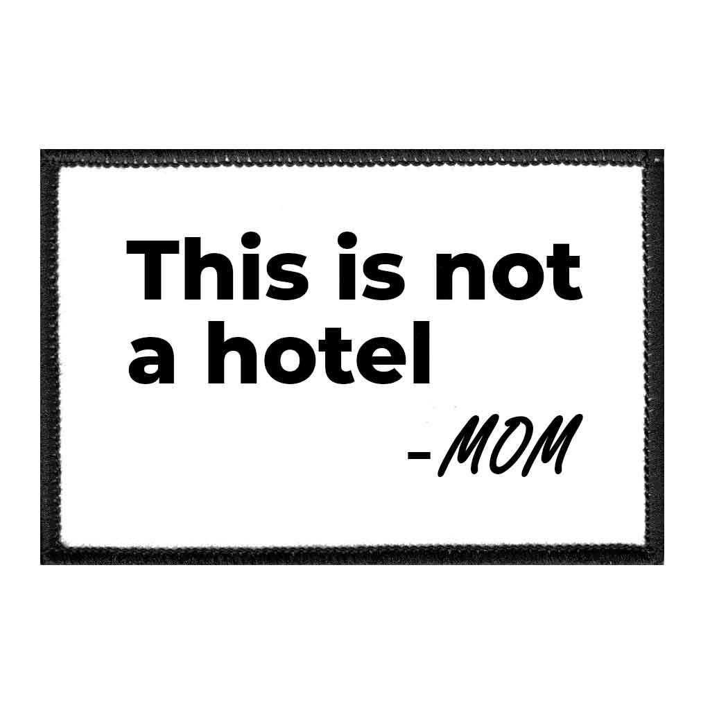 This Is Not A Hotel - Mom - Removable Patch - Pull Patch - Removable Patches For Authentic Flexfit and Snapback Hats