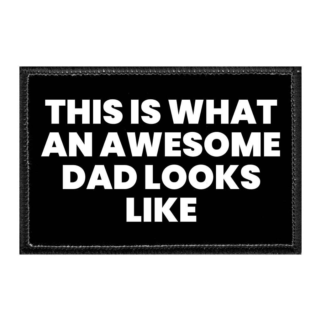 This Is What An Awesome Dad Looks Like - Removable Patch - Pull Patch - Removable Patches That Stick To Your Gear