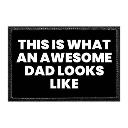 This Is What An Awesome Dad Looks Like - Removable Patch - Pull Patch - Removable Patches That Stick To Your Gear