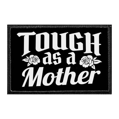 Tough As A Mother - Removable Patch - Pull Patch - Removable Patches That Stick To Your Gear