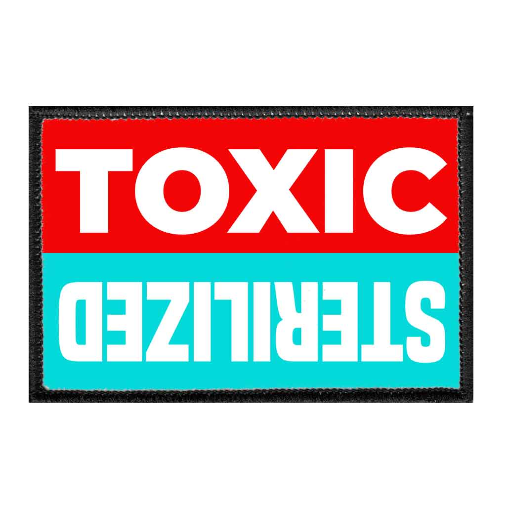 Toxic - Sterilized - Removable Patch - Pull Patch - Removable Patches That Stick To Your Gear