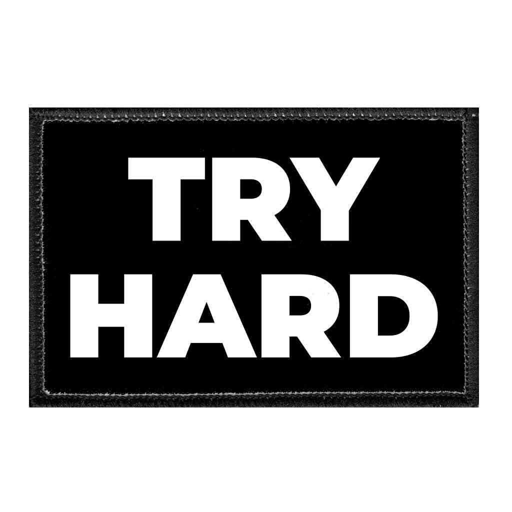 Try Hard - Removable Patch - Pull Patch - Removable Patches That Stick To Your Gear