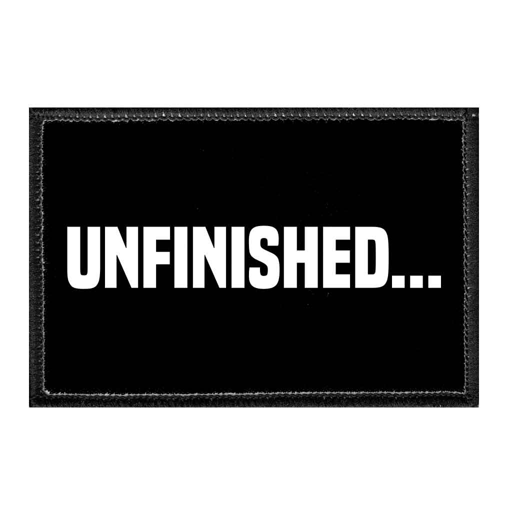 Unfinished...- Removable Patch - Pull Patch - Removable Patches That Stick To Your Gear