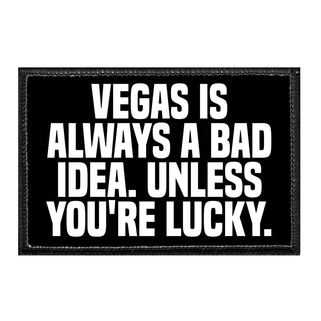 Vegas Is Always A Bad Idea. Unless You're Lucky. - Removable Patch - Pull Patch - Removable Patches For Authentic Flexfit and Snapback Hats