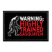 WARNING - Highly Trained Sasquatch - Removable Patch - Pull Patch - Removable Patches That Stick To Your Gear