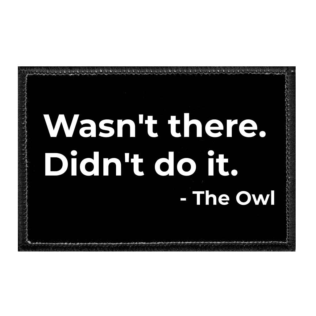 Wasn't There. Didn't Do It. - The Owl - Removable Patch - Pull Patch - Removable Patches For Authentic Flexfit and Snapback Hats