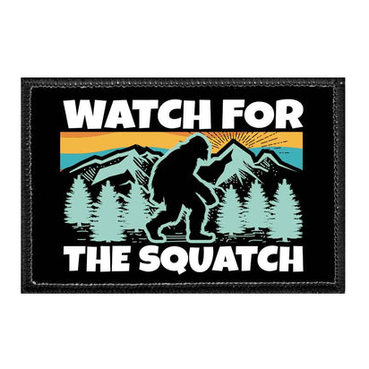 Watch For The Squatch - Removable Patch - Pull Patch - Removable Patches That Stick To Your Gear