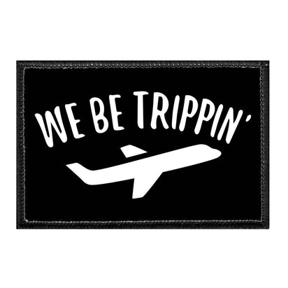 We Be Trippin' - Removable Patch - Pull Patch - Removable Patches For Authentic Flexfit and Snapback Hats