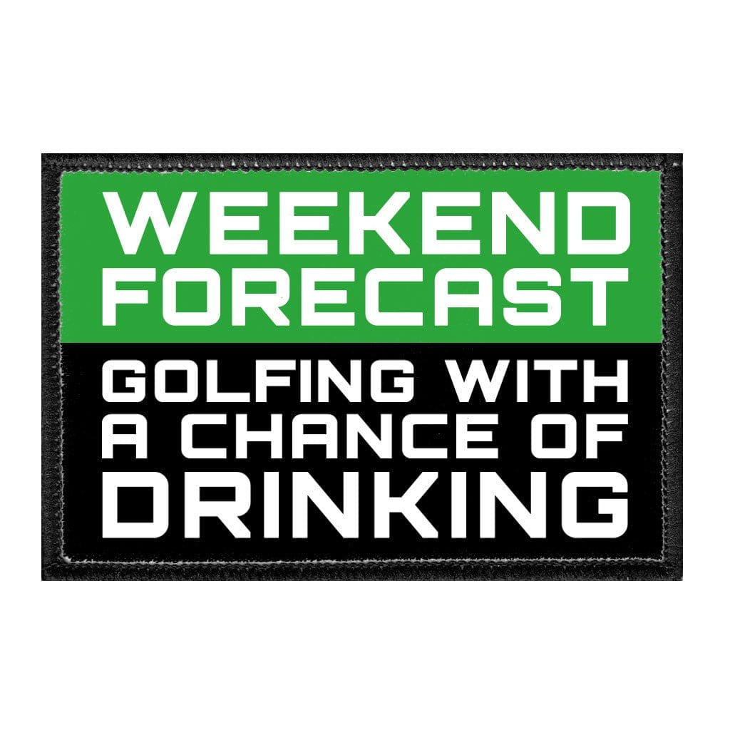 Weekend Forecast - Golfing WIth A Chance Of Drinking - Removable Patch - Pull Patch - Removable Patches That Stick To Your Gear
