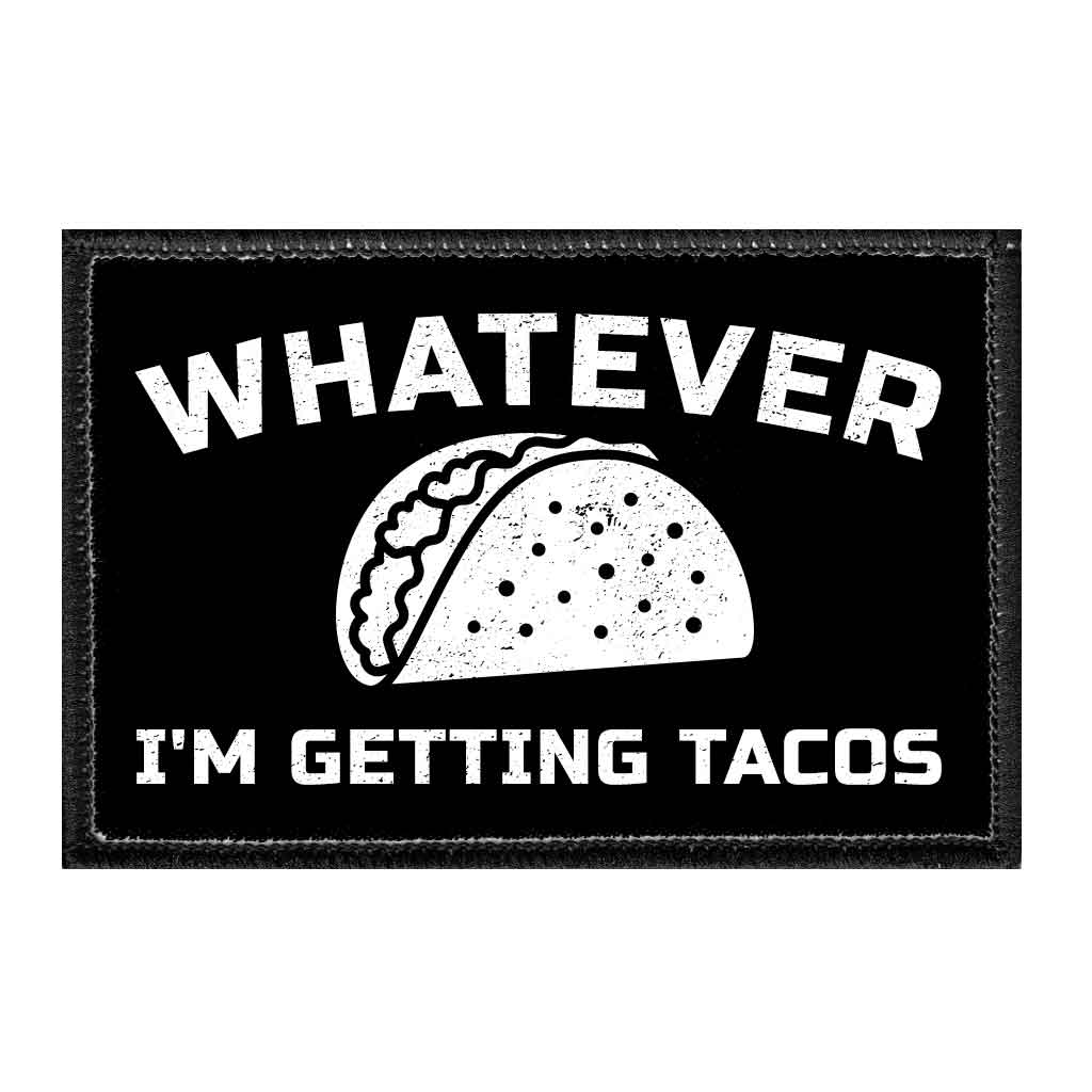 Whatever I'm Getting Tacos - Removable Patch - Pull Patch - Removable Patches For Authentic Flexfit and Snapback Hats