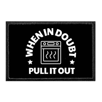 When In Doubt Pull It Out - Removable Patch - Pull Patch - Removable Patches That Stick To Your Gear