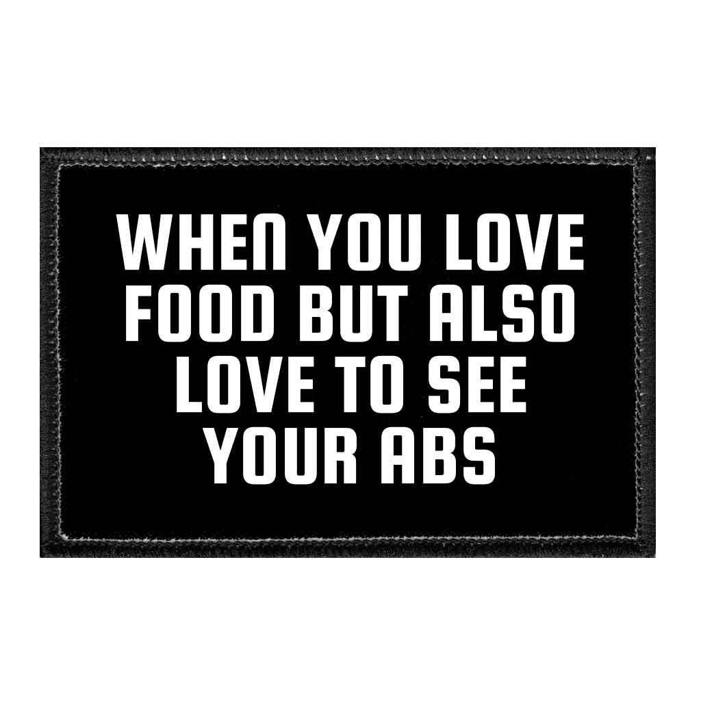 When You Love Food But Also Love To See Your Abs - Removable Patch - Pull Patch - Removable Patches That Stick To Your Gear