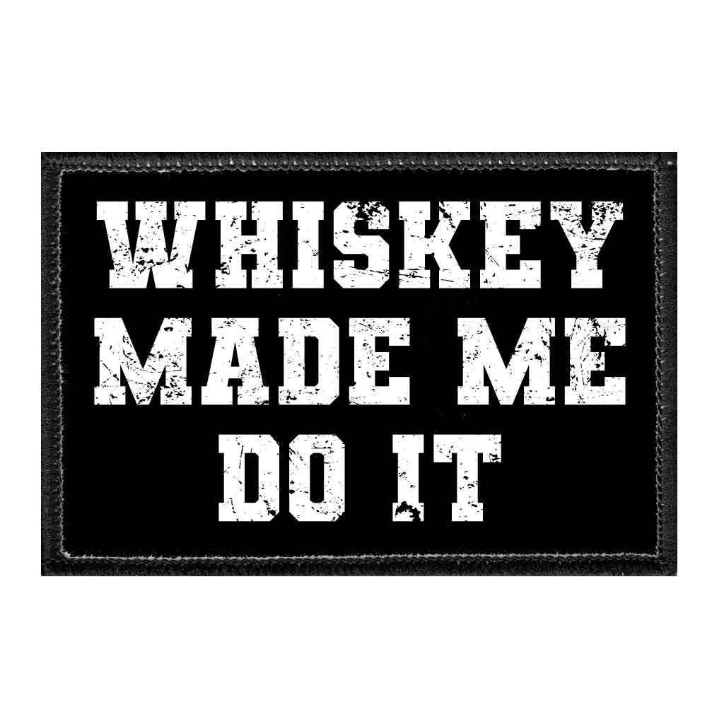 Whiskey Made Me Do It - Removable Patch - Pull Patch - Removable Patches For Authentic Flexfit and Snapback Hats