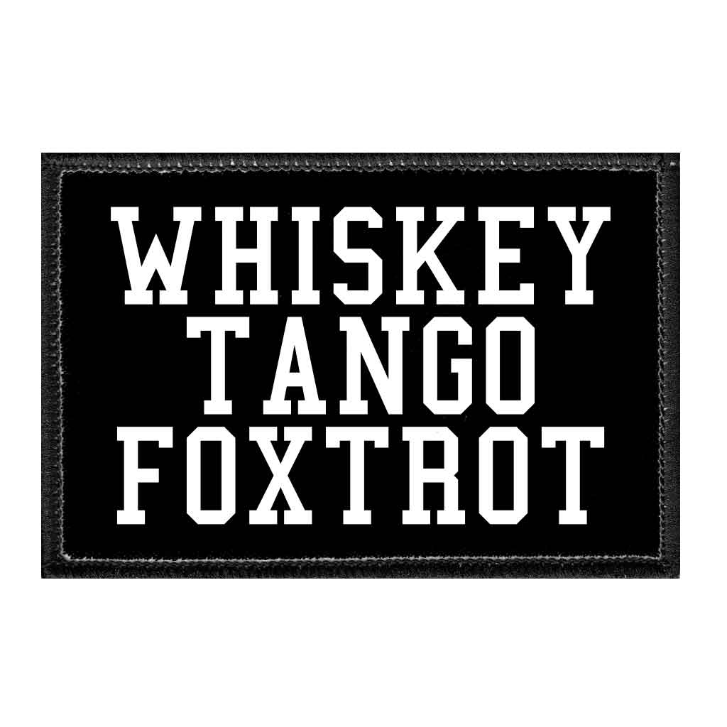 Whiskey Tango Foxtrot - Removable Patch - Pull Patch - Removable Patches For Authentic Flexfit and Snapback Hats