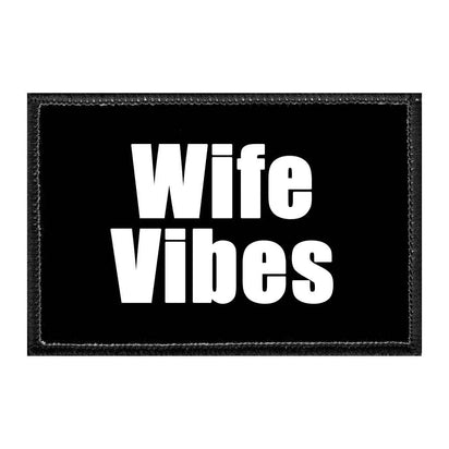 Wife Vibes - Removable Patch - Pull Patch - Removable Patches That Stick To Your Gear