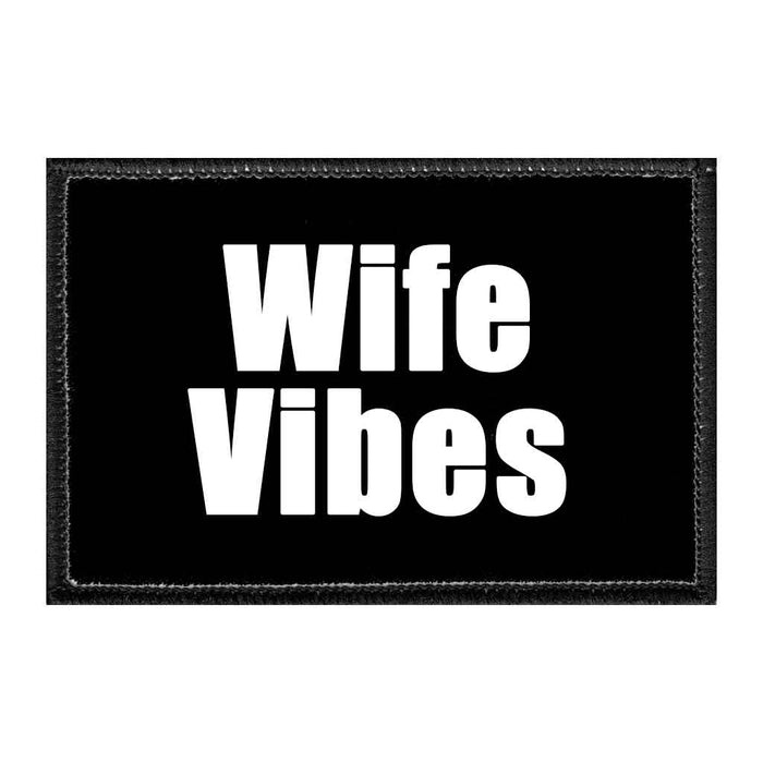 Wife Vibes - Removable Patch - Pull Patch - Removable Patches That Stick To Your Gear