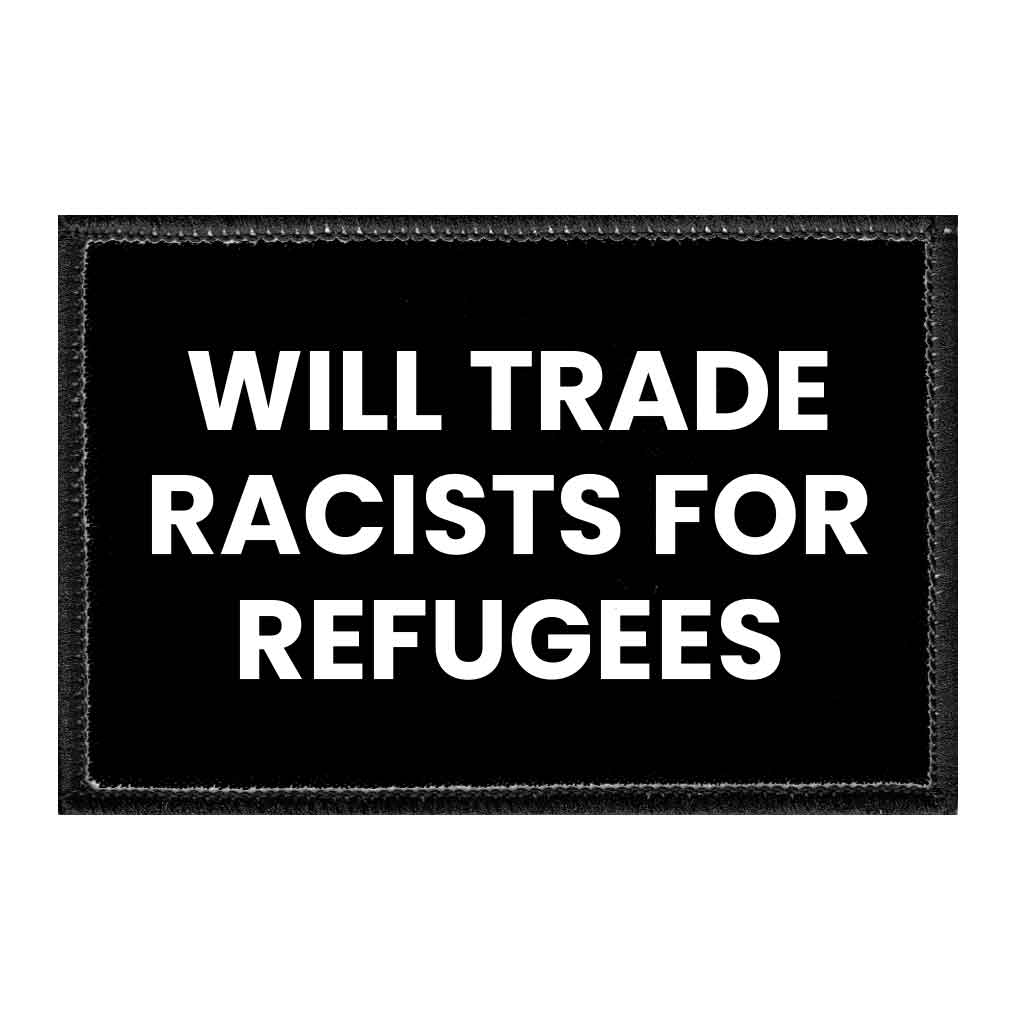 Will Trade Racists For Refugees - Removable Patch - Pull Patch - Removable Patches For Authentic Flexfit and Snapback Hats