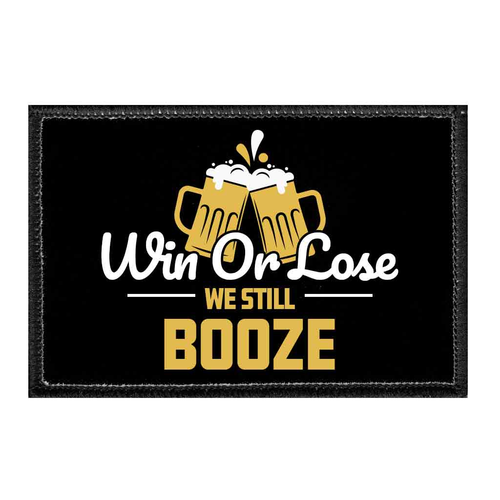 Win Or Lose We Still Booze - Removable Patch - Pull Patch - Removable Patches For Authentic Flexfit and Snapback Hats