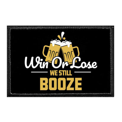 Win Or Lose We Still Booze - Removable Patch - Pull Patch - Removable Patches For Authentic Flexfit and Snapback Hats