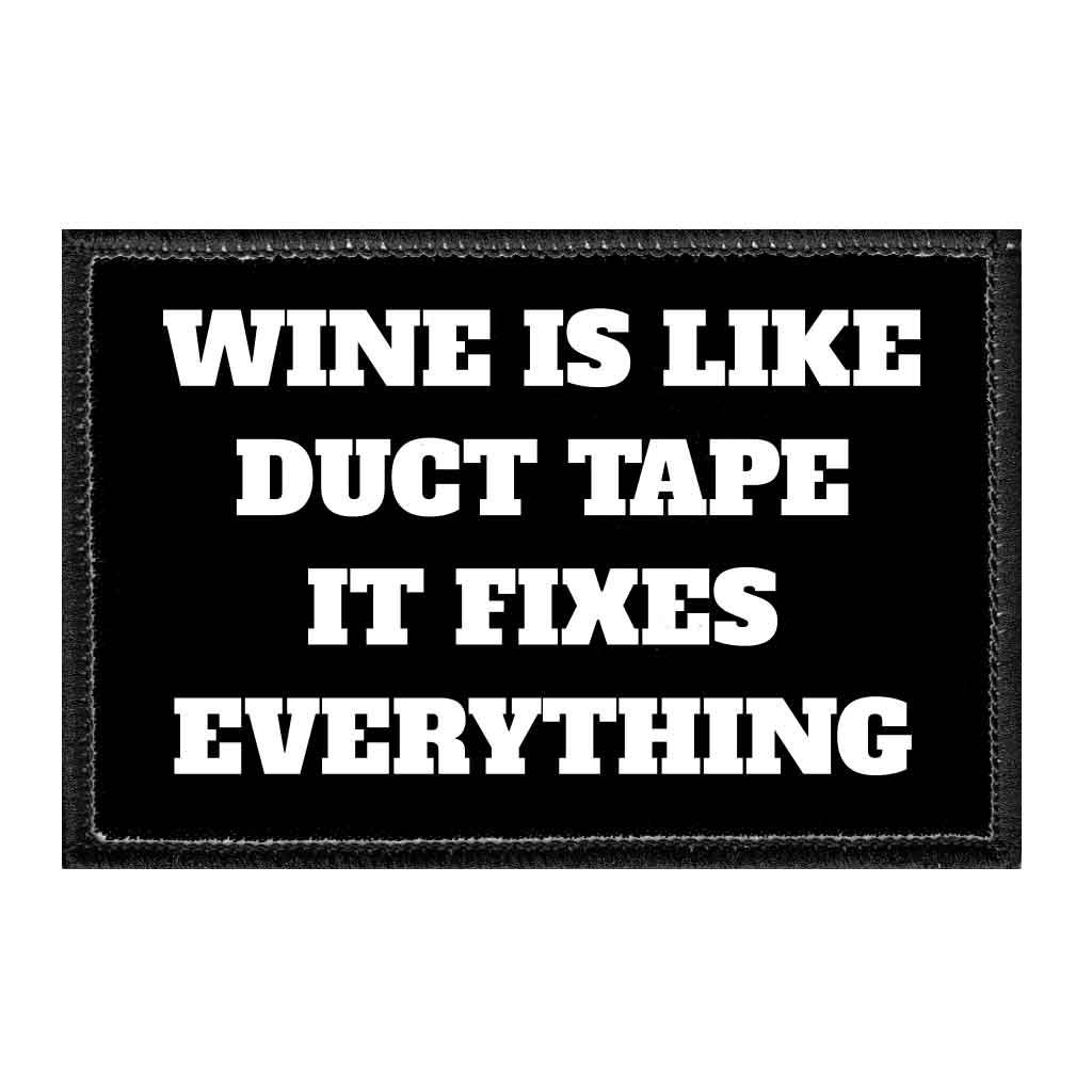 Wine Is Like Duct Tape It Fixes Everything - Removable Patch - Pull Patch - Removable Patches For Authentic Flexfit and Snapback Hats