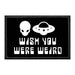 Wish You Were Weird - Aliens and UFOs - Removable Patch - Pull Patch - Removable Patches That Stick To Your Gear