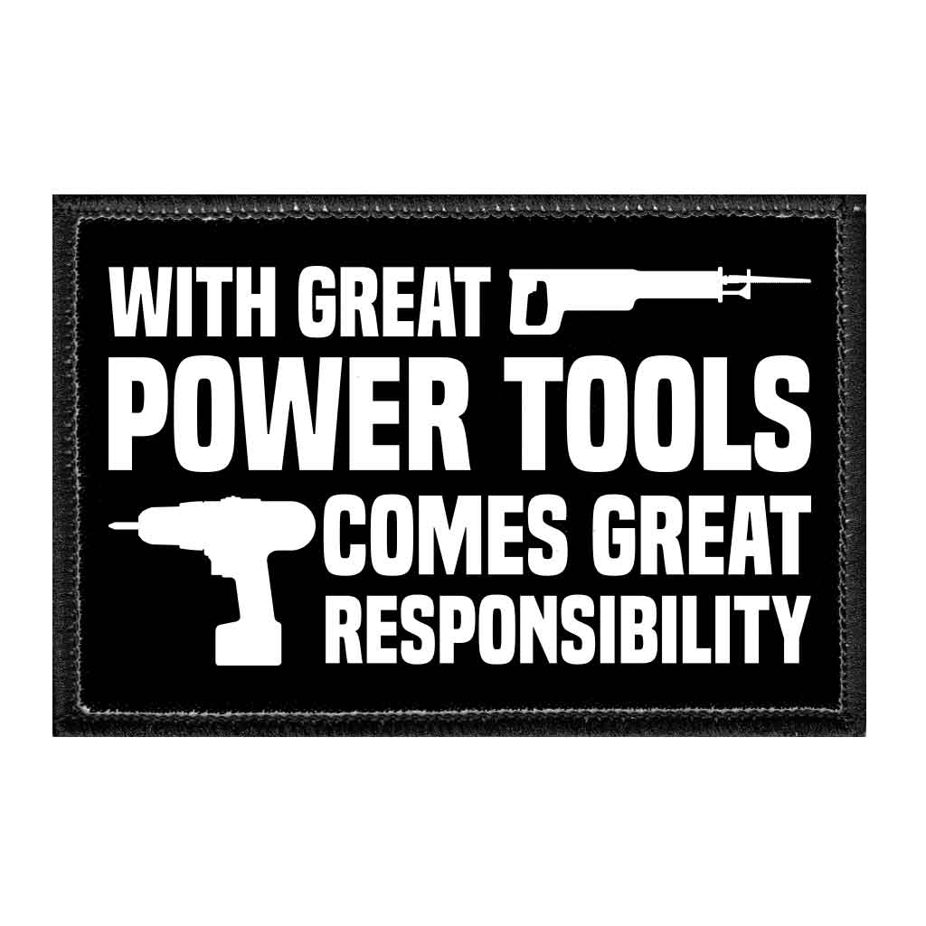 With Great Power Tools Comes Great Responsibilities - Removable Patch - Pull Patch - Removable Patches For Authentic Flexfit and Snapback Hats