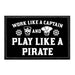 Work Like A Captain And Play Like A Pirate - Removable Patch - Pull Patch - Removable Patches For Authentic Flexfit and Snapback Hats