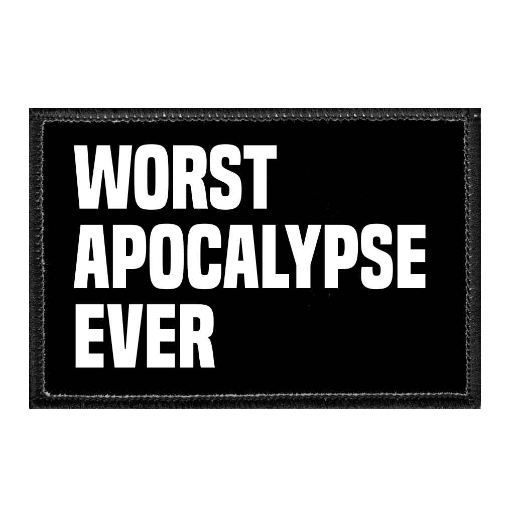 Worst Apocalypse Ever - Removable Patch - Pull Patch - Removable Patches For Authentic Flexfit and Snapback Hats